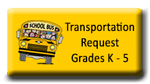 access Transportation Request for Grades K-5 - open in new window